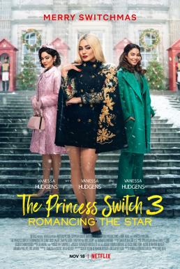 The Princess Switch 3: Romancing the Star เดอะ พริ้นเซส สวิตช์ 3: ไขว่คว้าหาดาว (2021)