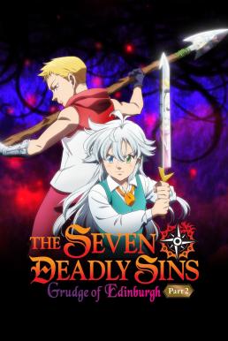 The Seven Deadly Sins: Grudge of Edinburgh Part 2 ศึกตำนาน 7 อัศวิน: แค้นเอดินเบอระ ภาค 2 (2023)