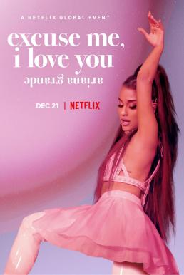 Ariana Grande: Excuse Me I Love You (2020)