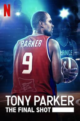 Tony Parker: The Final Shot โทนี่ ปาร์คเกอร์: ช็อตสุดท้าย (2021)