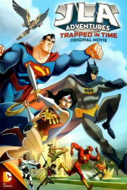 JLA Adventures: Trapped in Time จัสติซ ลีก หยุดแผนย้อนเวลายึดโลก (2014)