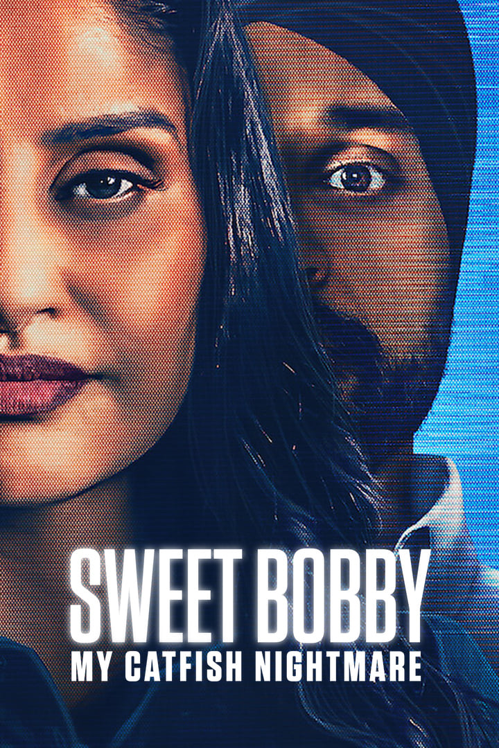 Sweet Bobby: My Catfish Nightmare ฝันร้ายภัยนักตุ๋น (2024)