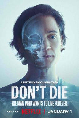 Don&#8217;t Die: The Man Who Wants to Live Forever ชายผู้อยากเป็นอมตะ (2025)