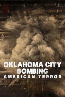 Oklahoma City Bombing: American Terror ระเบิดโอคลาโฮมาซิตี: ฝันร้ายของชนอเมริกัน (2025)